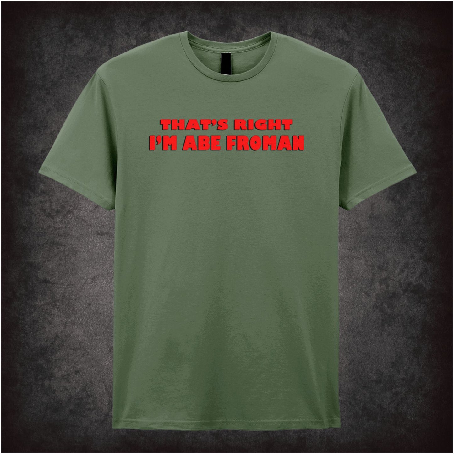 That’s Right, I’m Abe Froman – Softstyle Unisex Graphic T-Shirt