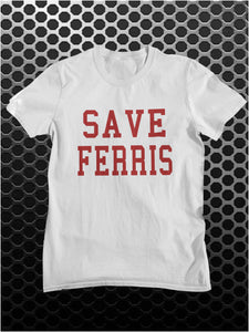 Save Ferris - Ferris Bueller's Day Off Inspired Unisex T Shirt