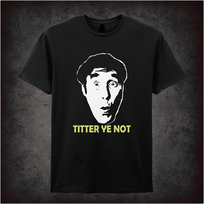 Titter Ye Not – Cult British Comedy Graphic T-Shirt