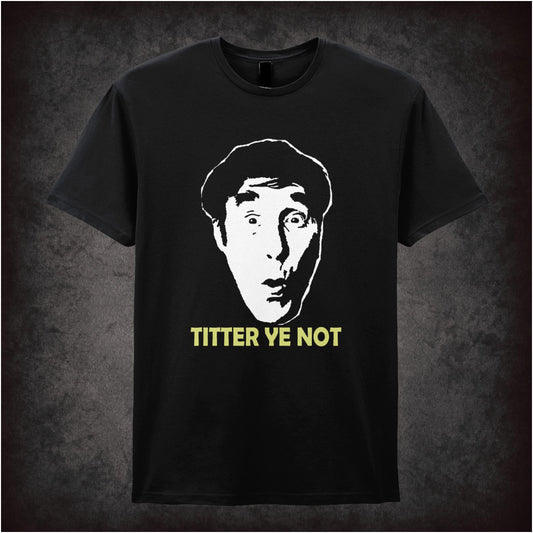 Titter Ye Not – Cult British Comedy Graphic T-Shirt