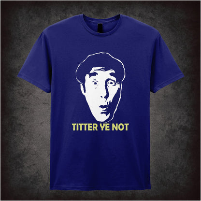 Titter Ye Not – Cult British Comedy Graphic T-Shirt
