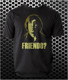 Friendo? - No Country For Old Men Inspired Unisex T Shirt