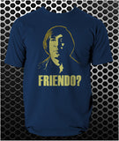 Friendo? - No Country For Old Men Inspired Unisex T Shirt