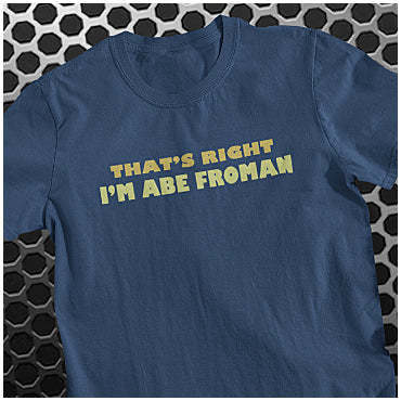 That's Right, I'm Abe Froman - Ferris Bueller's Day Off Inspired Unisex T Shirt