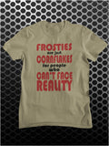 Frosties Are Just Cornflakes For People Who Can't Face Reality - Peep Show Inspired Unisex T Shirt