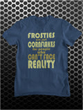 Frosties Are Just Cornflakes For People Who Can't Face Reality - Peep Show Inspired Unisex T Shirt