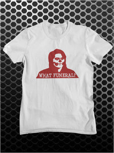 What Funeral? - The IT Crowd Inspired Unisex T Shirt