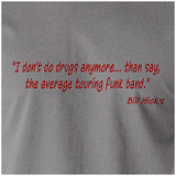 I Don't Do Drugs Anymore....Than Say, The Average Touring Funk Band - Bill Hicks Inspired Unisex T Shirt