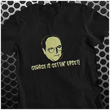 George Is Gettin' Upset! - Seinfeld Inspired Unisex T Shirt