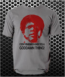 I Don't Remember Askin' You A Goddamn Thing! - Pulp Fiction Inspired Unisex T Shirt