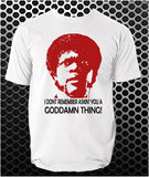 I Don't Remember Askin' You A Goddamn Thing! - Pulp Fiction Inspired Unisex T Shirt