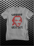 Grrrr Great Days - Bottom Inspired Unisex T Shirt