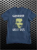 Grrrr Great Days - Bottom Inspired Unisex T Shirt