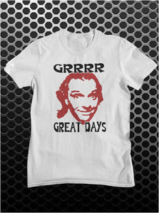 Grrrr Great Days - Bottom Inspired Unisex T Shirt