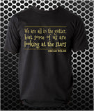 "We Are All In The Gutter, But Some Of Us Are Looking At The Stars" T Shirt - Oscar Wilde Quote Inspired Unisex T Shirt