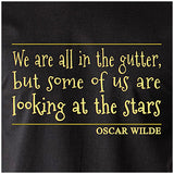 "We Are All In The Gutter, But Some Of Us Are Looking At The Stars" T Shirt - Oscar Wilde Quote Inspired Unisex T Shirt