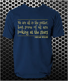 "We Are All In The Gutter, But Some Of Us Are Looking At The Stars" T Shirt - Oscar Wilde Quote Inspired Unisex T Shirt