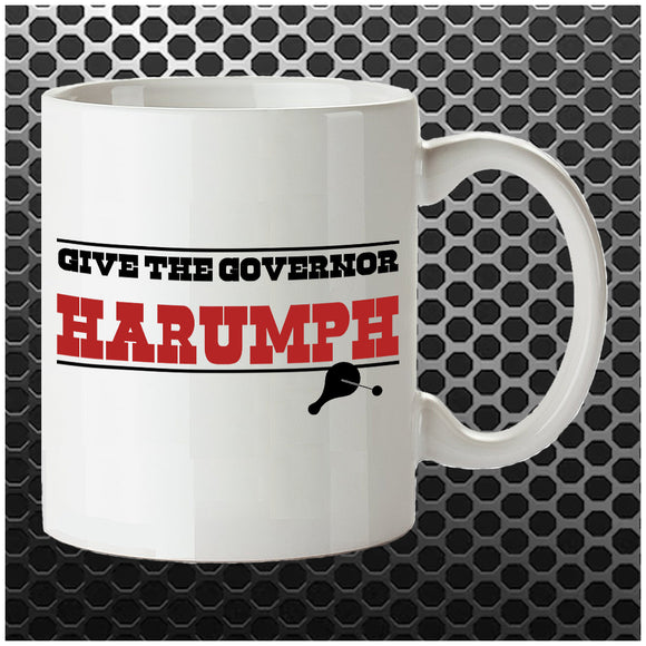 Give The Governor Harumph - Blazing Saddles Inspired Mug