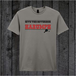 Give The Governor Harumph - Blazing Saddles Inspired Unisex T Shirt