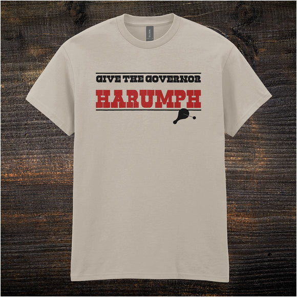 Give The Governor Harumph - Blazing Saddles Inspired Unisex T Shirt