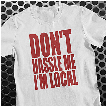 Don't Hassle Me I'm Local - What About Bob? Inspired Unisex T Shirt