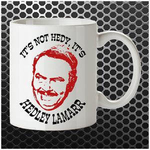 It's Not Hedy, It's Hedley Lamarr - Blazing Saddles Inspired Mug