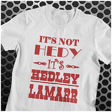 It's Not Hedy, It's Hedley Lamarr - Blazing Saddles Inspired Unisex T Shirt