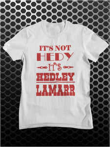 It's Not Hedy, It's Hedley Lamarr - Blazing Saddles Inspired Unisex T Shirt