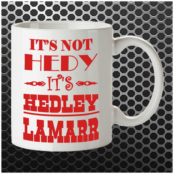 It's Not Hedy, It's Hedley Lamarr - Blazing Saddles Inspired Mug