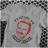 It's Not Hedy, It's Hedley Lamarr - Blazing Saddles Inspired Unisex T Shirt