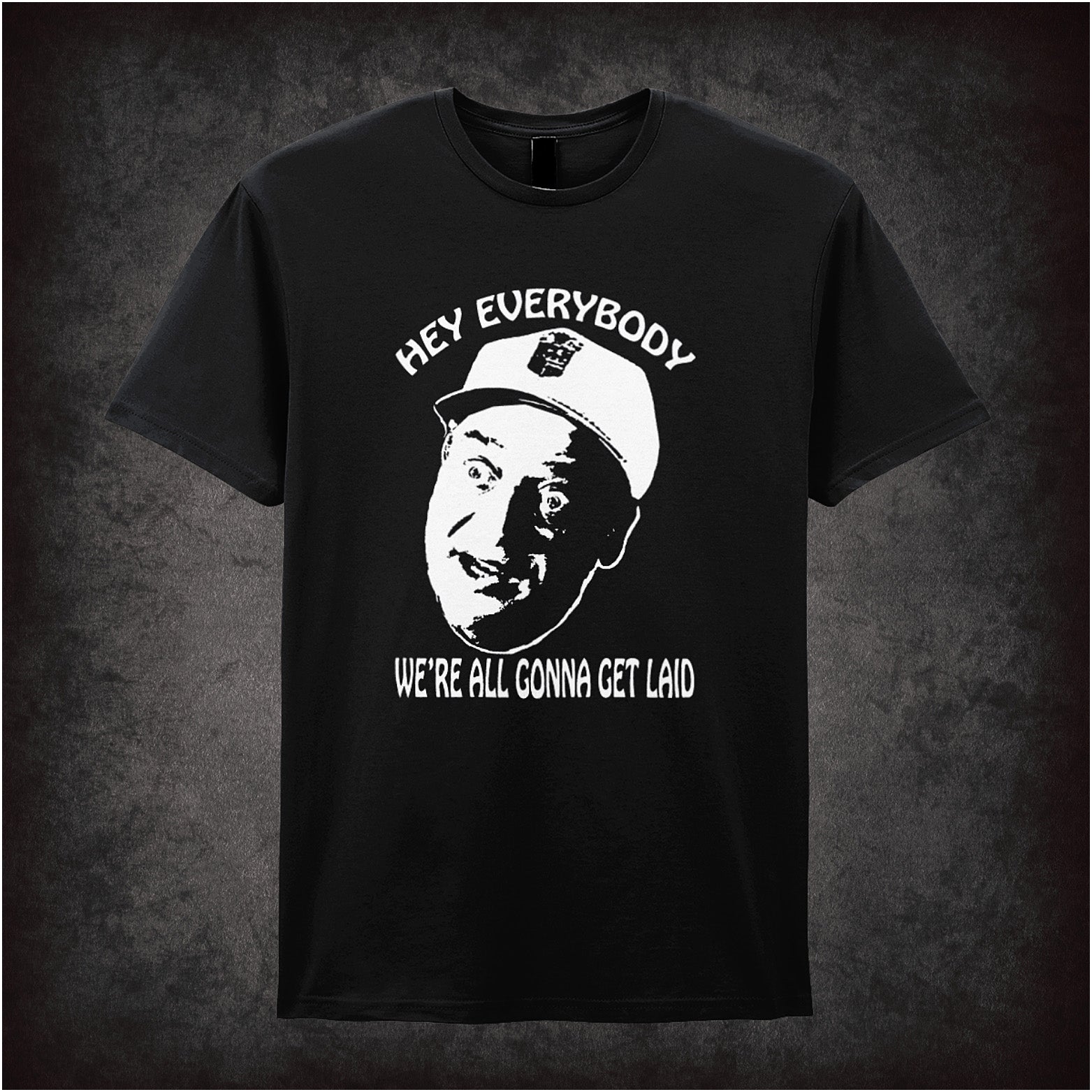 Hey Everybody We're All Gonna Get Laid black unisex t-shirt inspired by Caddyshack movie soft style retro comedy fan apparel