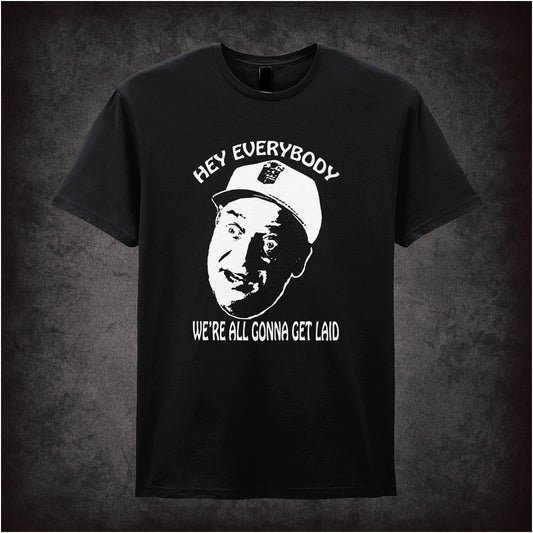 Hey Everybody We're All Gonna Get Laid black unisex t-shirt inspired by Caddyshack movie soft style retro comedy fan apparel