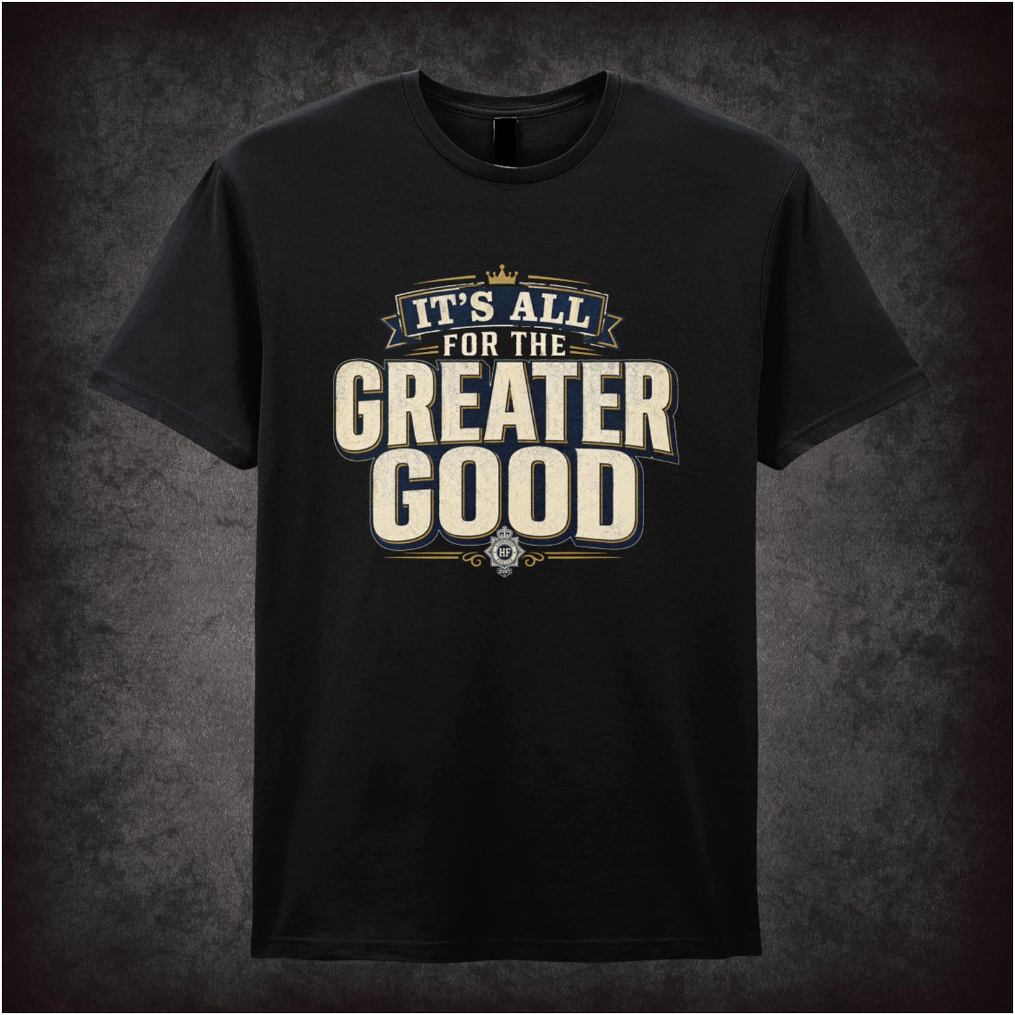 IT'S ALL FOR THE GREATER GOOD