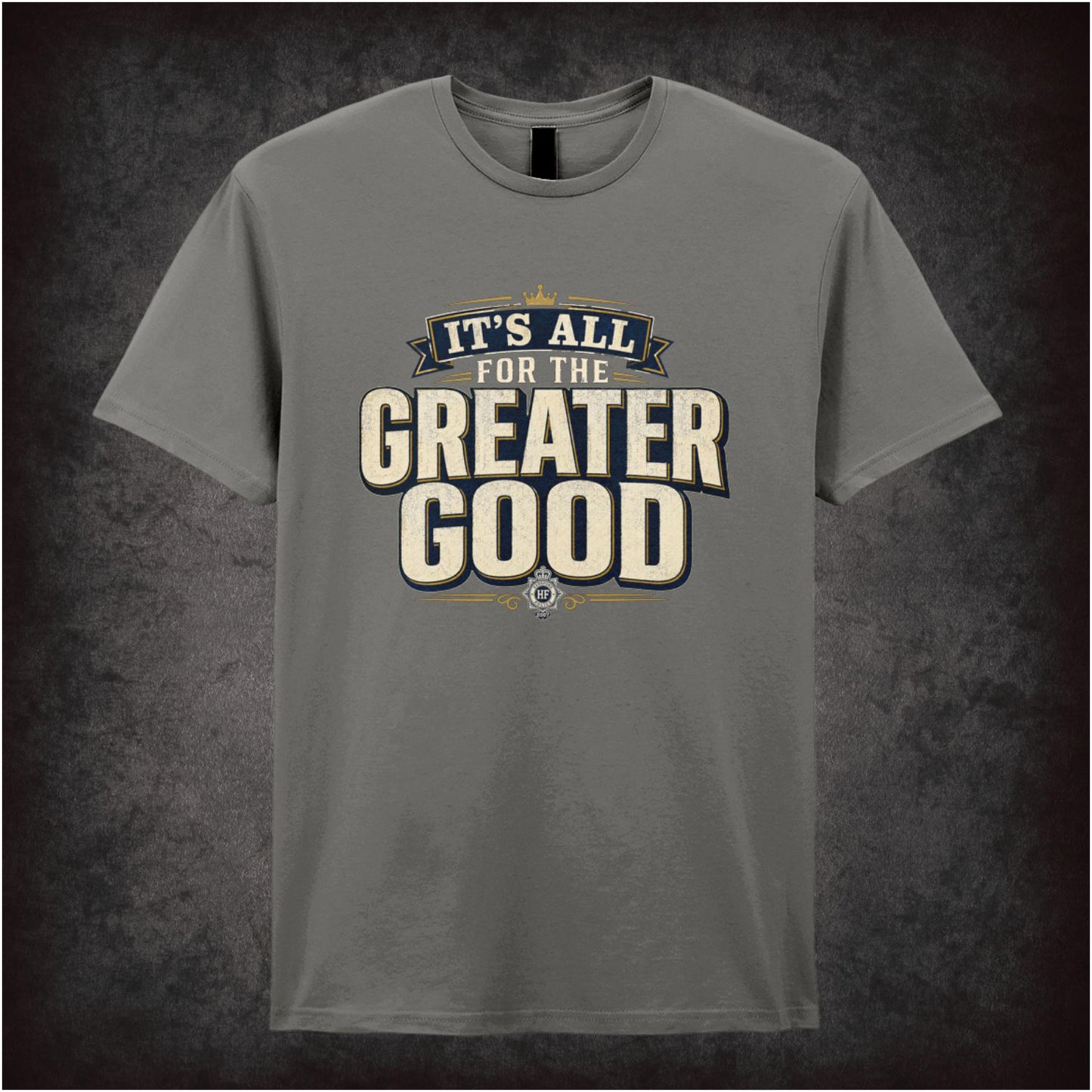 IT'S ALL FOR THE GREATER GOOD