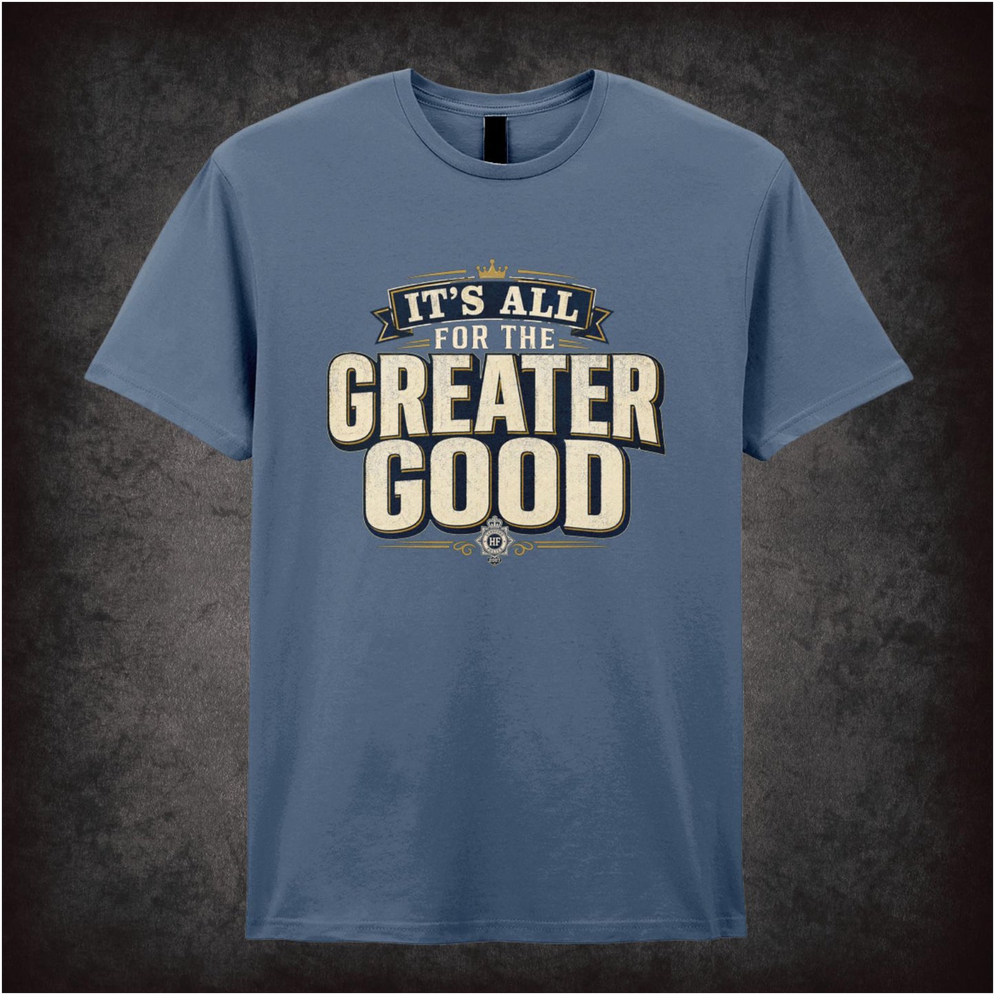 IT'S ALL FOR THE GREATER GOOD