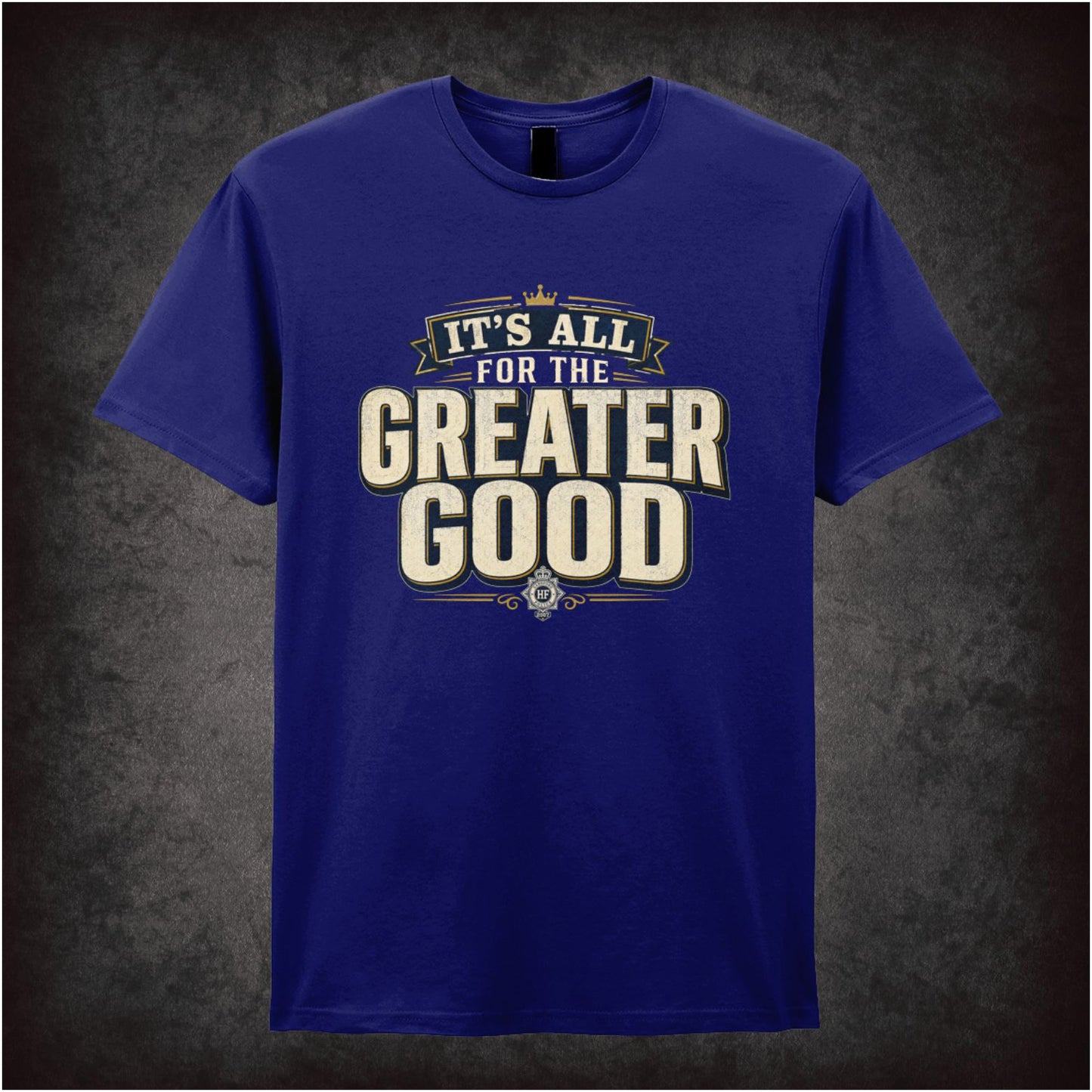 IT'S ALL FOR THE GREATER GOOD