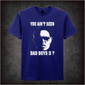 You Ain’t Seen Bad Boys II? – Cult Comedy Graphic T-Shirt