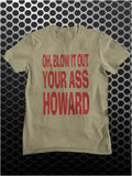 Oh, Blow It Out Your Ass Howard - Blazing Saddles Inspired Unisex T Shirt