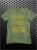 Oh, Blow It Out Your Ass Howard - Blazing Saddles Inspired Unisex T Shirt