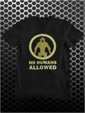 No Humans Allowed - District 9 Inspired Unisex T Shirt