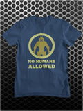 No Humans Allowed - District 9 Inspired Unisex T Shirt