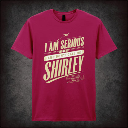 I AM SERIOUS AND DON'T CALL ME SHIRLEY