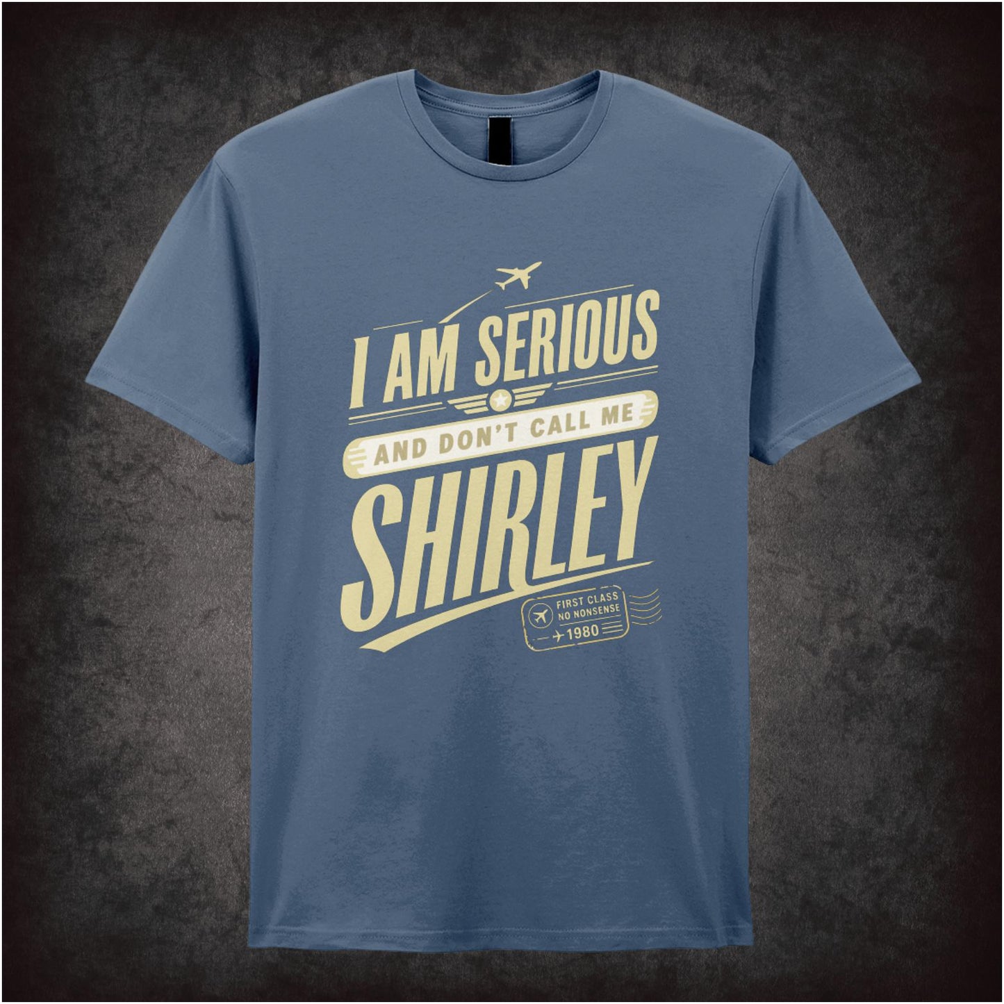 ‘I am serious and don’t call me Shirley’ quote T-shirt from Airplane!