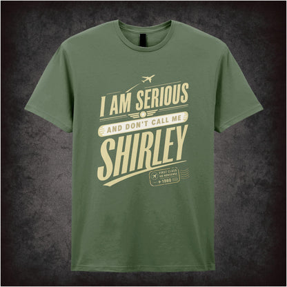 I AM SERIOUS AND DON'T CALL ME SHIRLEY