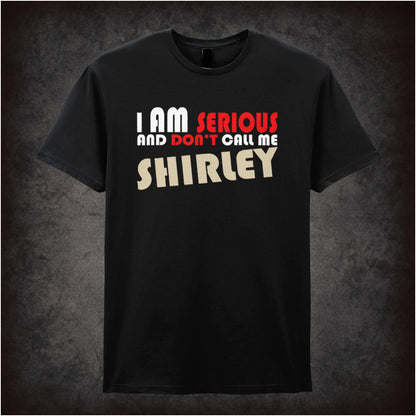 I Am Serious, and Don’t Call Me Shirley – Softstyle Unisex Graphic T-Shirt