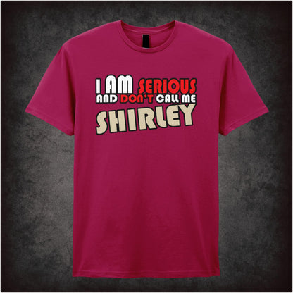 I Am Serious, and Don’t Call Me Shirley – Softstyle Unisex Graphic T-Shirt