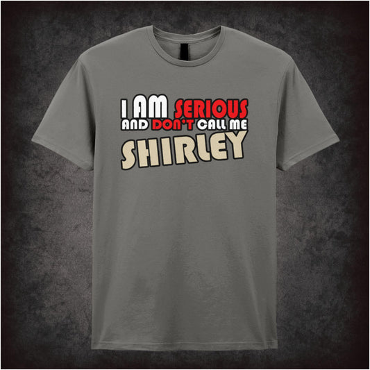 I Am Serious, and Don’t Call Me Shirley – Softstyle Unisex Graphic T-Shirt