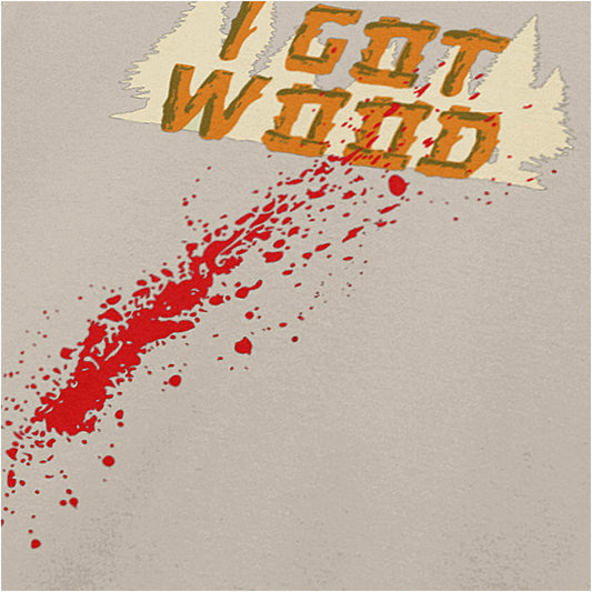 ‘I got wood’ blood splatter variant close up T-shirt in sand from Shaun of the Dead