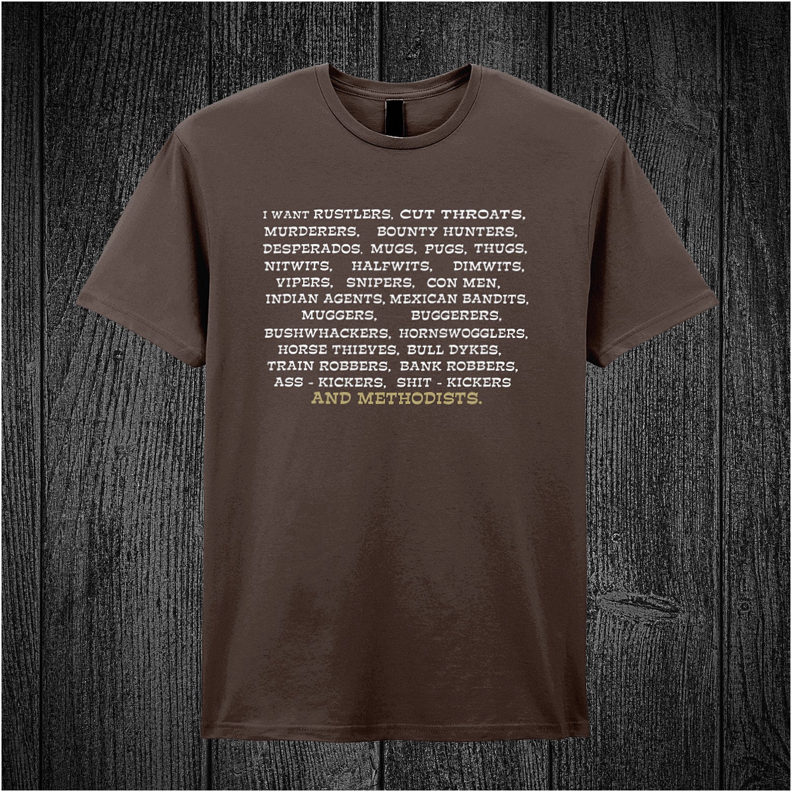 chocolate unisex T-shirt featuring the quote “I Want Rustlers, Cutthroats, Murderers, Bounty Hunters...” inspired by Blazing Saddles, displayed in bold western-style lettering.