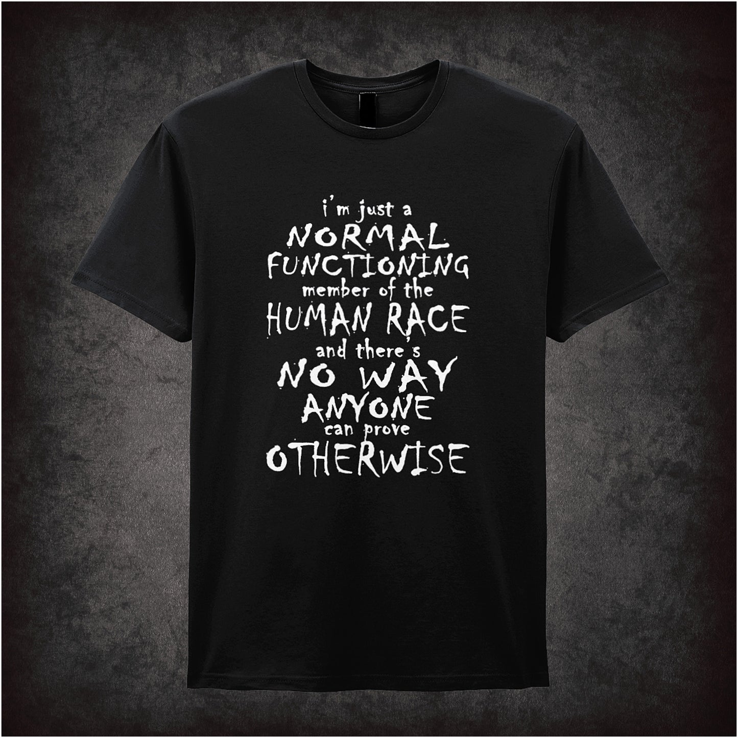 I'm Just a Normal Functioning Member of the Human Race and there's no way anyone can prove otherwise soft-style black unisex t-shirt, Peep Show inspired design, British comedy cult TV fan apparel.
